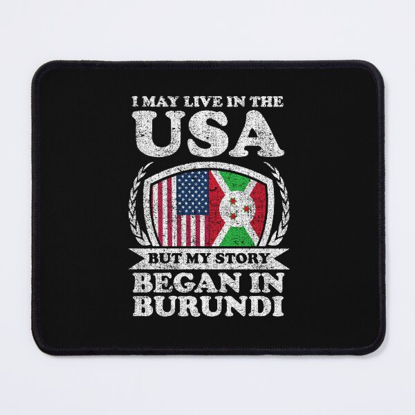 Item preview, I May Live In USA But My Story Began In Burundi designed and sold by GabbyKash.