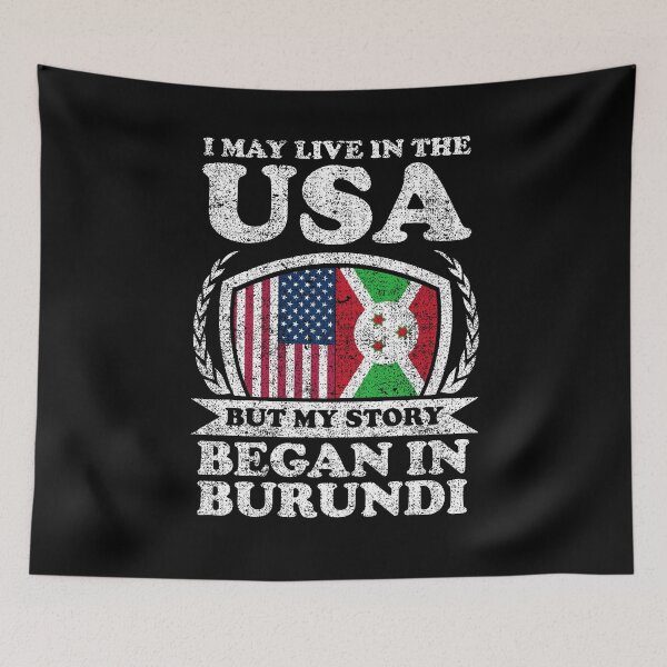 Item preview, I May Live In USA But My Story Began In Burundi designed and sold by GabbyKash.