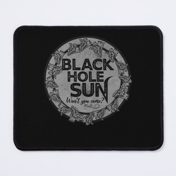 Item preview, Black Hole Sun BW Won't You Come designed and sold by GreenPoken.