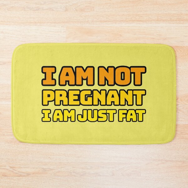 Item preview, I am not pregnant - I am just fat designed and sold by slashyslashy.