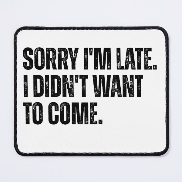 Item preview, Funny Introvert Quote Sorry Im Late Didnt Want Come designed and sold by Ali-printshop.