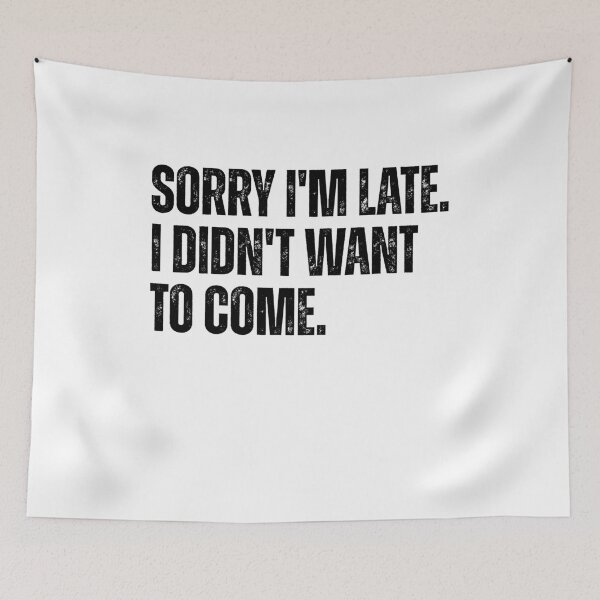 Item preview, Funny Introvert Quote Sorry Im Late Didnt Want Come designed and sold by Ali-printshop.