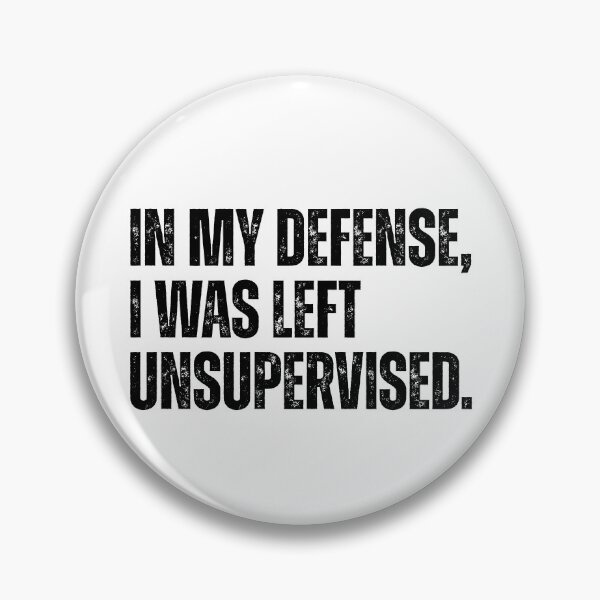 Item preview, In my defense, I was left unsupervised. designed and sold by Ali-printshop.