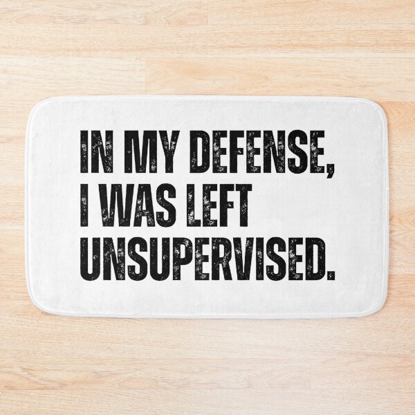 Item preview, In my defense, I was left unsupervised. designed and sold by Ali-printshop.