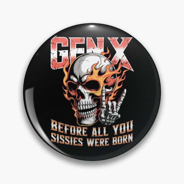 Item preview, X Generation Before All You Sissies Were Born designed and sold by Millsoft.