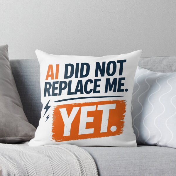 Item preview, AI did not replace me. Yet designed and sold by aipolohu.