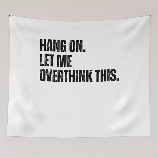 Item preview, Let me overthink this - Funny Sarcastic Anxiety Quote designed and sold by Ali-printshop.