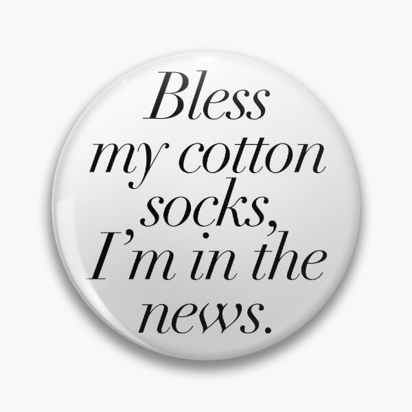 Item preview, Bless My Cotton Socks, I'm In The News designed and sold by The Common Tee.