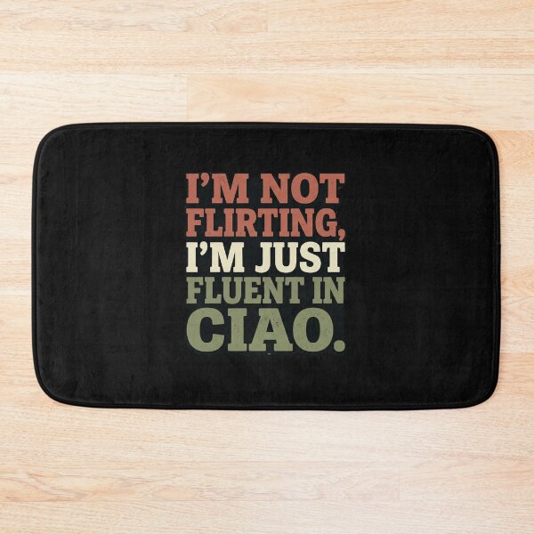 Item preview, I'm Not Flirting I'm Just Fluent In Ciao - Sassy Italian Slogan designed and sold by Jaroslaw-S.