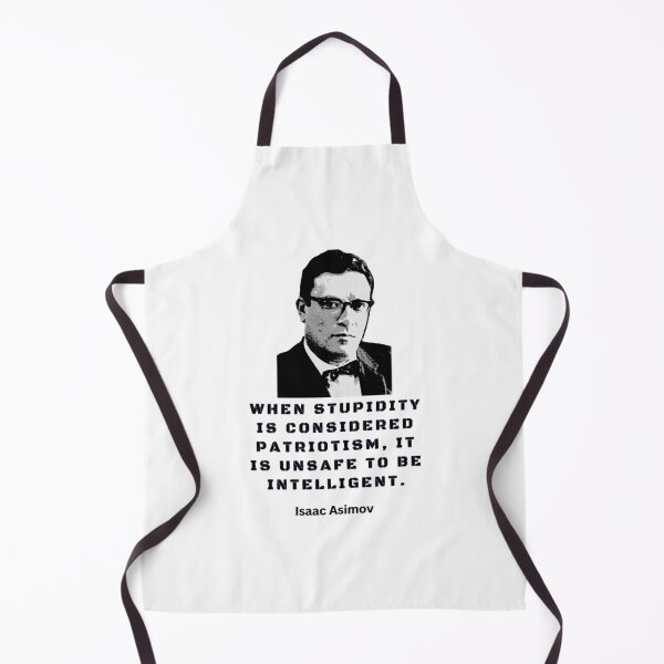 Item preview, Isaac Asimov quote When Stupidity Is Considered Patriotism, It Is Unable To Be Intelligent designed and sold by WaxenJackson.