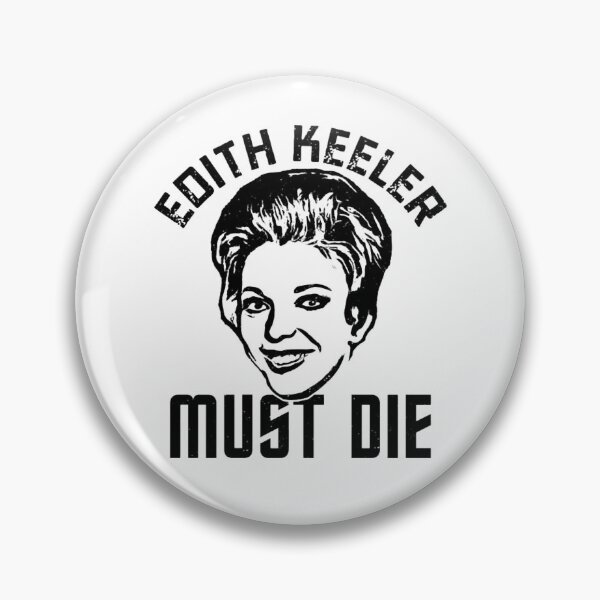 Item preview, Edith Keeler Must Die  designed and sold by WaxenJackson.