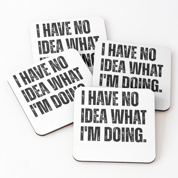 Item preview, I Have No Idea What I'm Doing Funny Sarcastic Quote designed and sold by Ali-printshop.