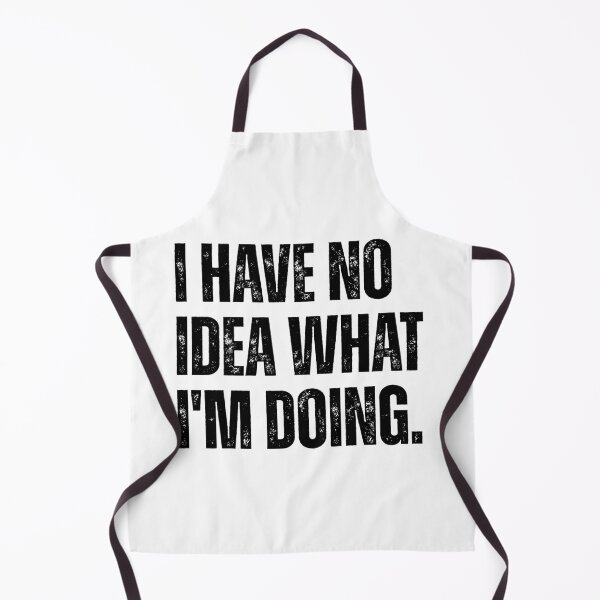 Item preview, I Have No Idea What I'm Doing Funny Sarcastic Quote designed and sold by Ali-printshop.