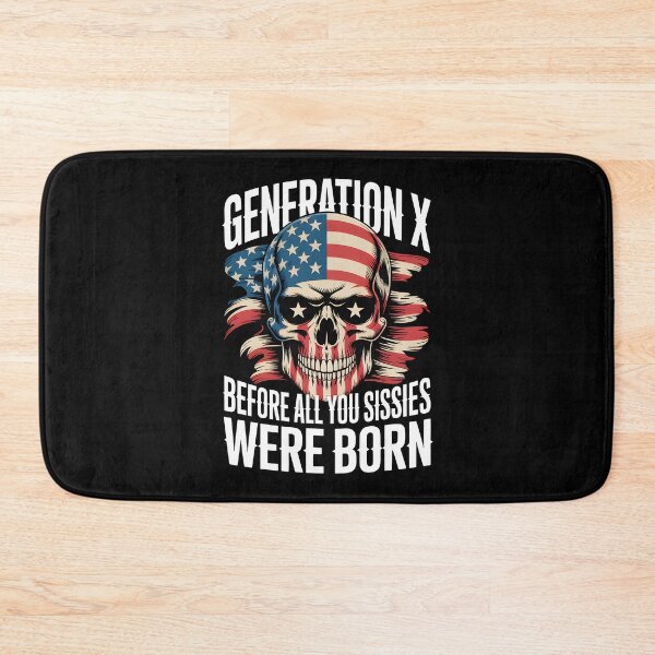 Item preview, X Generation Before All You Sissies Were Born designed and sold by Millsoft.