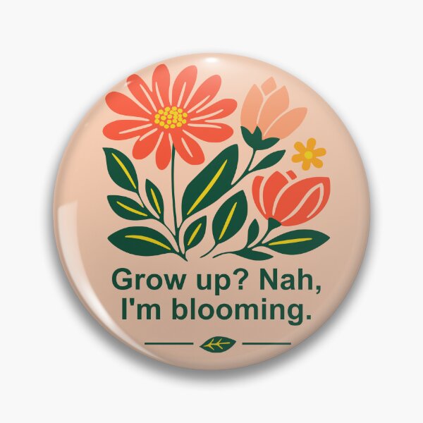 Artikelvorschau, Grow up? Nah, I’m blooming entworfen und verkauft von ZeitgeistSeason.