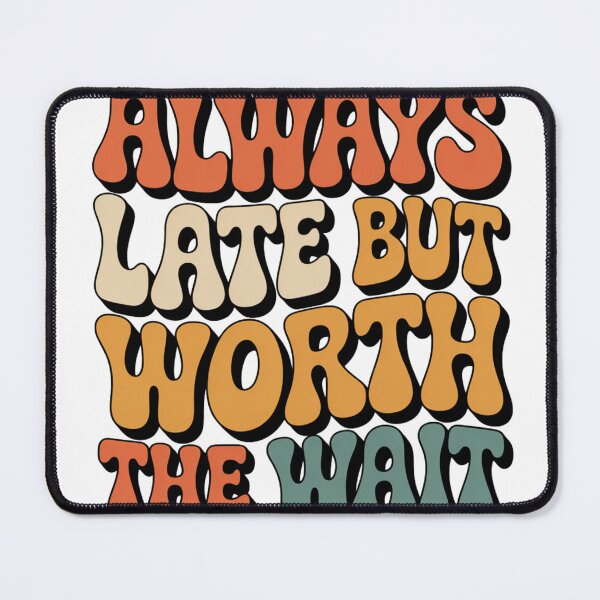 Item preview, Always Late But Worth The Wait Funny Retro Groovy Wavy Quote For Women designed and sold by QuikFun.