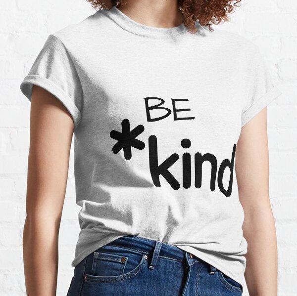 Be Kind - original Classic T-Shirt