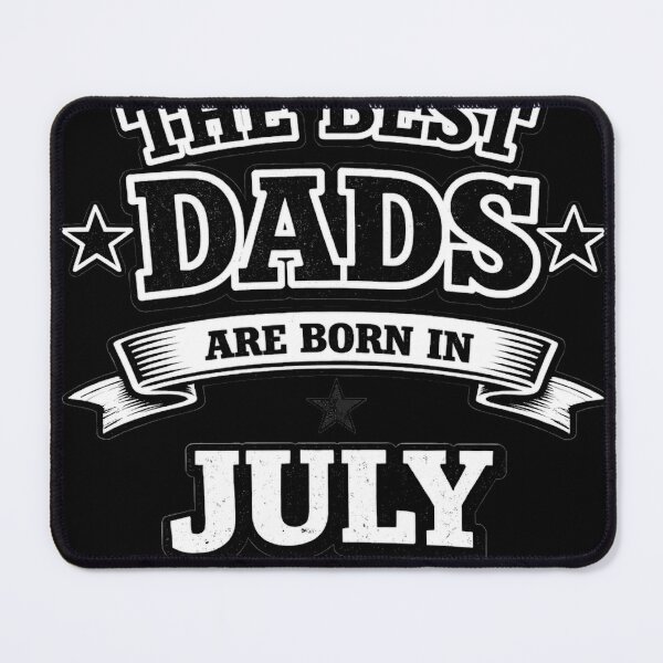 Item preview, The Best Dads Are Born in July designed and sold by Szapeee.