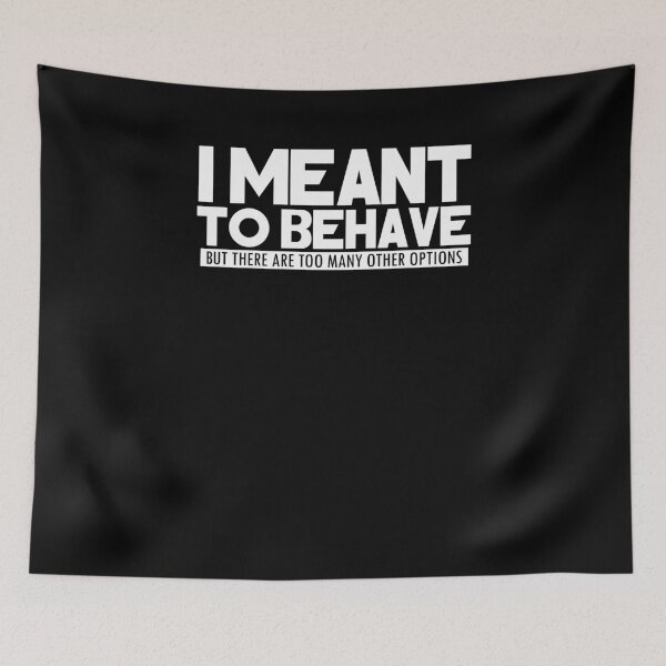 Item preview, Funny Meant To Behave Other Options Partying Mischief Shirt designed and sold by LookTwice.