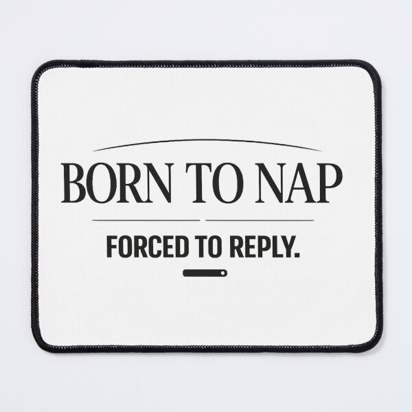 Item preview, BORN TO NAP / FORCED TO REPLY Funny Minimalist Burnout Shirt designed and sold by POD DYNASTY | Original Print On Demand T-Shirt Graphics.
