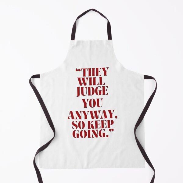 Item preview, They Will Judge You Anyway designed and sold by carolcaputo.