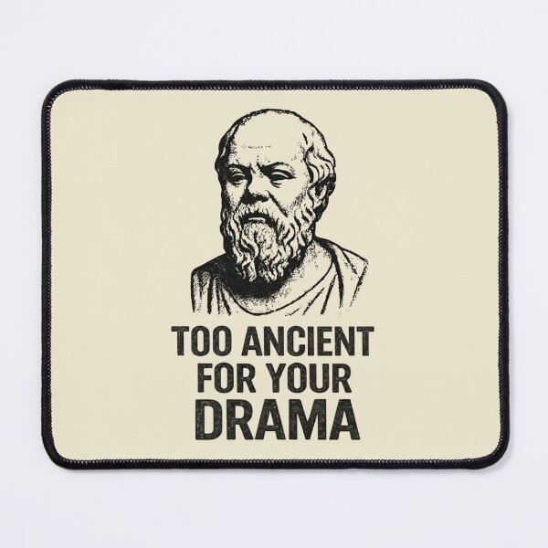 Item preview, Too Ancient For Your Drama – Funny Socrates Philosophy Humor Design (Socrates Meme Collection) designed and sold by SaraSumi.