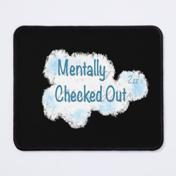 Item preview, Mentally checked out designed and sold by Maryart8.