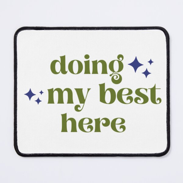 Item preview, Doing My Best Here Cute Affirmation Design designed and sold by laterkatergator.