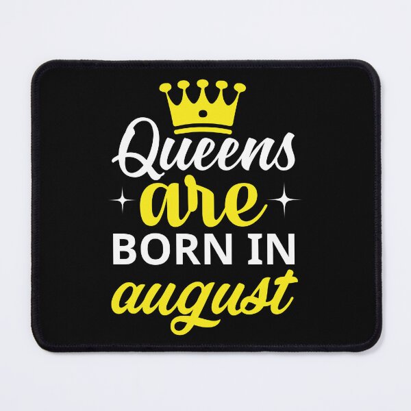 Item preview, Queens are Born in August designed and sold by Horizon-Design.