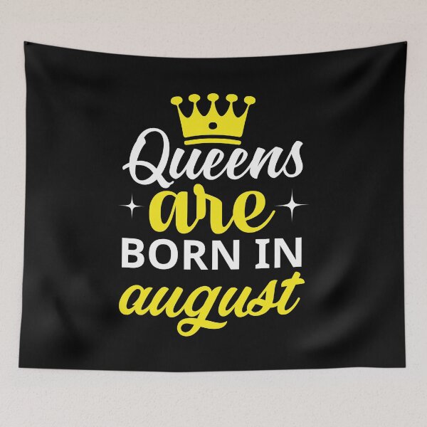 Item preview, Queens are Born in August designed and sold by Horizon-Design.