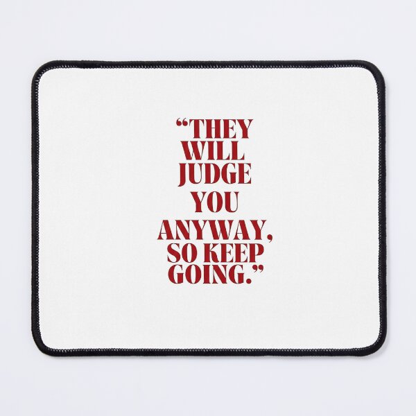 Item preview, They Will Judge You Anyway  designed and sold by clarkshawn.