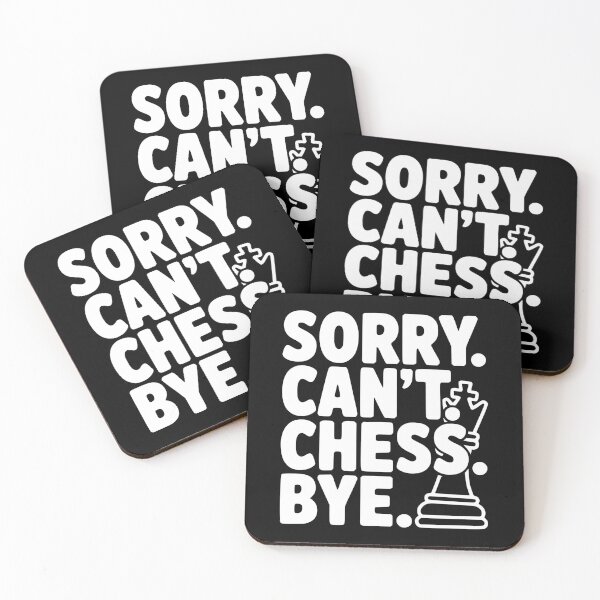 Item preview, Sorry. Can't. Chess. Bye. designed and sold by Frank Ring.