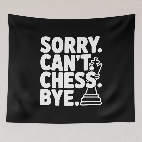 Item preview, Sorry. Can't. Chess. Bye. designed and sold by Frank Ring.