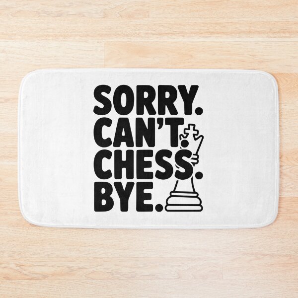 Item preview, Sorry. Can't. Chess. Bye. designed and sold by Frank Ring.