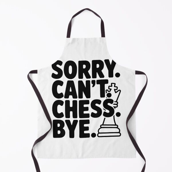 Item preview, Sorry. Can't. Chess. Bye. designed and sold by Frank Ring.
