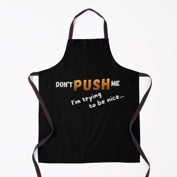 Item preview, Don’t Push Me I’m Trying To Be Nice | Minimalist Sarcastic Humor designed and sold by The-Tee-Box.