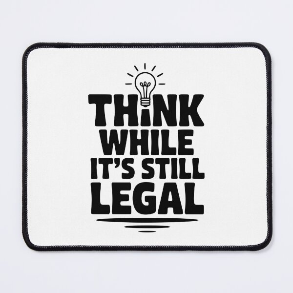 Item preview, Think While It's Still Legal designed and sold by Frank Ring.