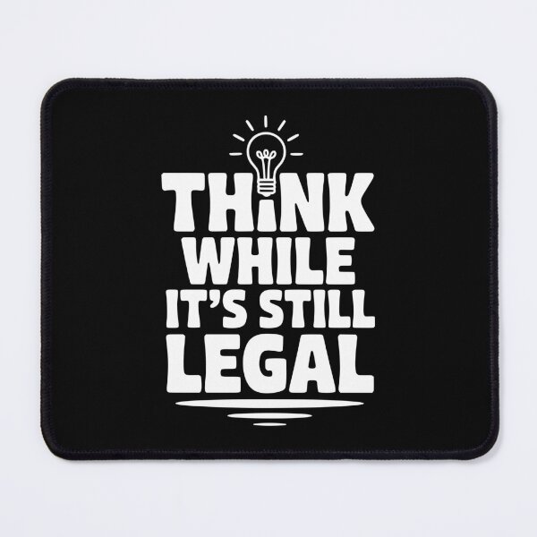 Item preview, Think While It's Still Legal designed and sold by Frank Ring.