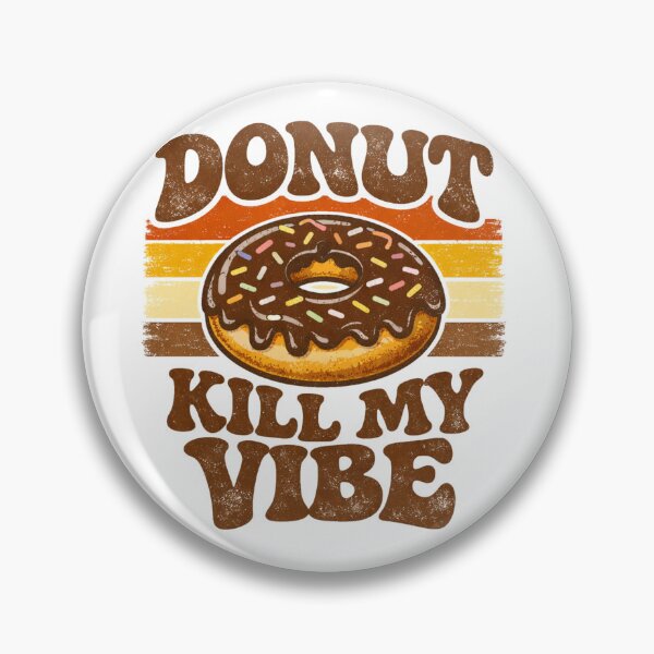 Item preview, Donut Kill My Vibe – Funny Donut Pun Food Humor Design designed and sold by rushaib.