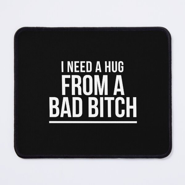 Item preview, Hilarious I Need A Hug From A Bad Bitch designed and sold by Pixie-agenca.