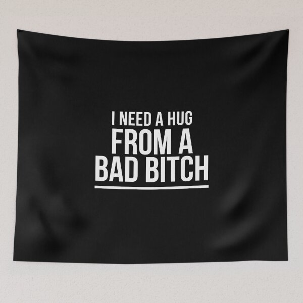 Item preview, Hilarious I Need A Hug From A Bad Bitch designed and sold by Pixie-agenca.
