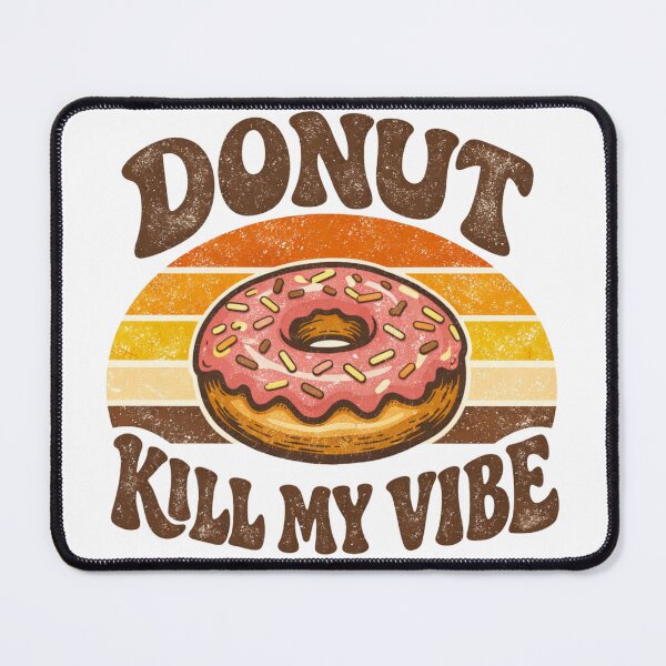 Item preview, Donut Kill My Vibe – Funny Donut Pun Food Humor Design designed and sold by rushaib.