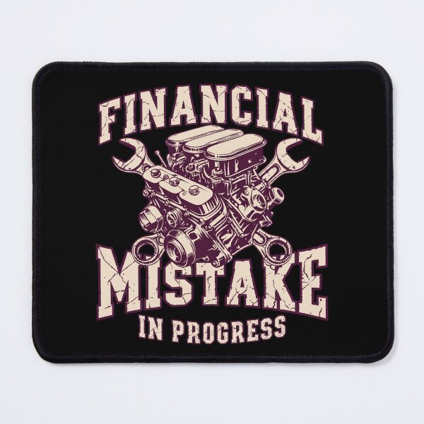 Item preview, Financial Mistake in Progress designed and sold by SignumShop.