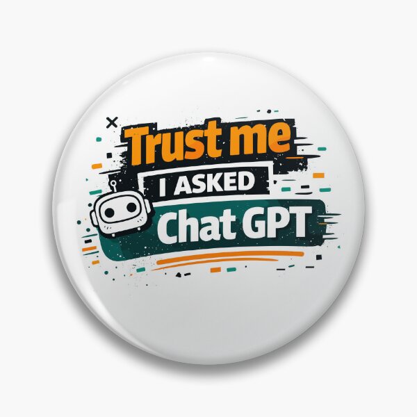 Item preview, Trust me I asked Chat GPT designed and sold by aipolohu.