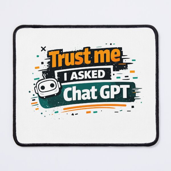 Item preview, Trust me I asked Chat GPT designed and sold by aipolohu.