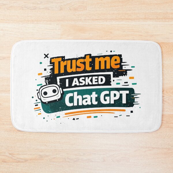 Item preview, Trust me I asked Chat GPT designed and sold by aipolohu.