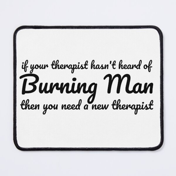 Item preview, If your therapist hasn't heard of Burning Man designed and sold by Hugh Chaffey-Millar.