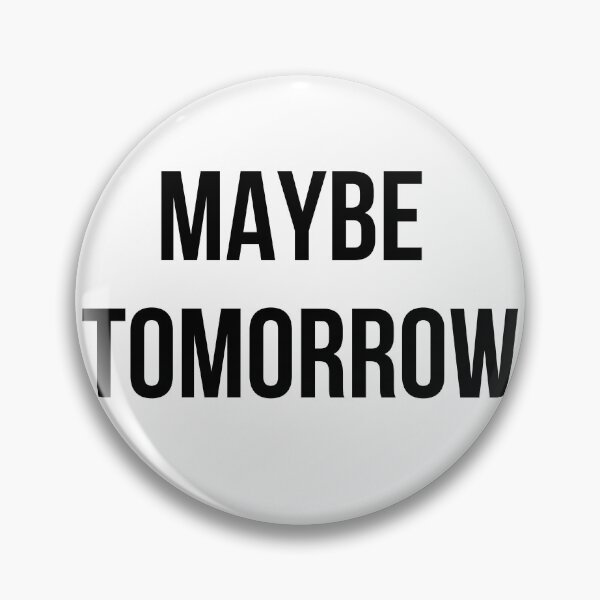 Item preview, Maybe Tomorrow Funny Minimalist Quote designed and sold by MoodOffline12427.