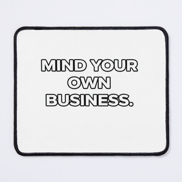Item preview, Minimalist Statement Design – Mind Your Own Business Quote Design designed and sold by ZEVARO.