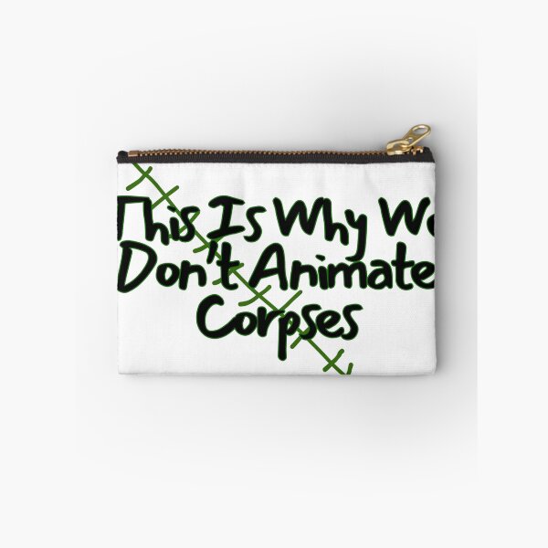 Item preview, This Is Why We Don't Animate Corpses designed and sold by ~.
